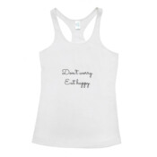 'Don't worry. Eat happy.'  Women's T-Back Singlet.